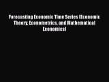 [PDF] Forecasting Economic Time Series (Economic Theory Econometrics and Mathematical Economics)