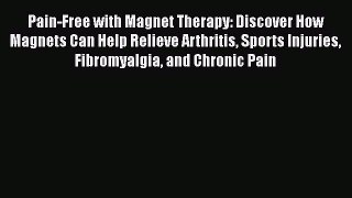Read Pain-Free with Magnet Therapy: Discover How Magnets Can Help Relieve Arthritis Sports