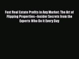 EBOOKONLINEFast Real Estate Profits in Any Market: The Art of Flipping Properties--Insider