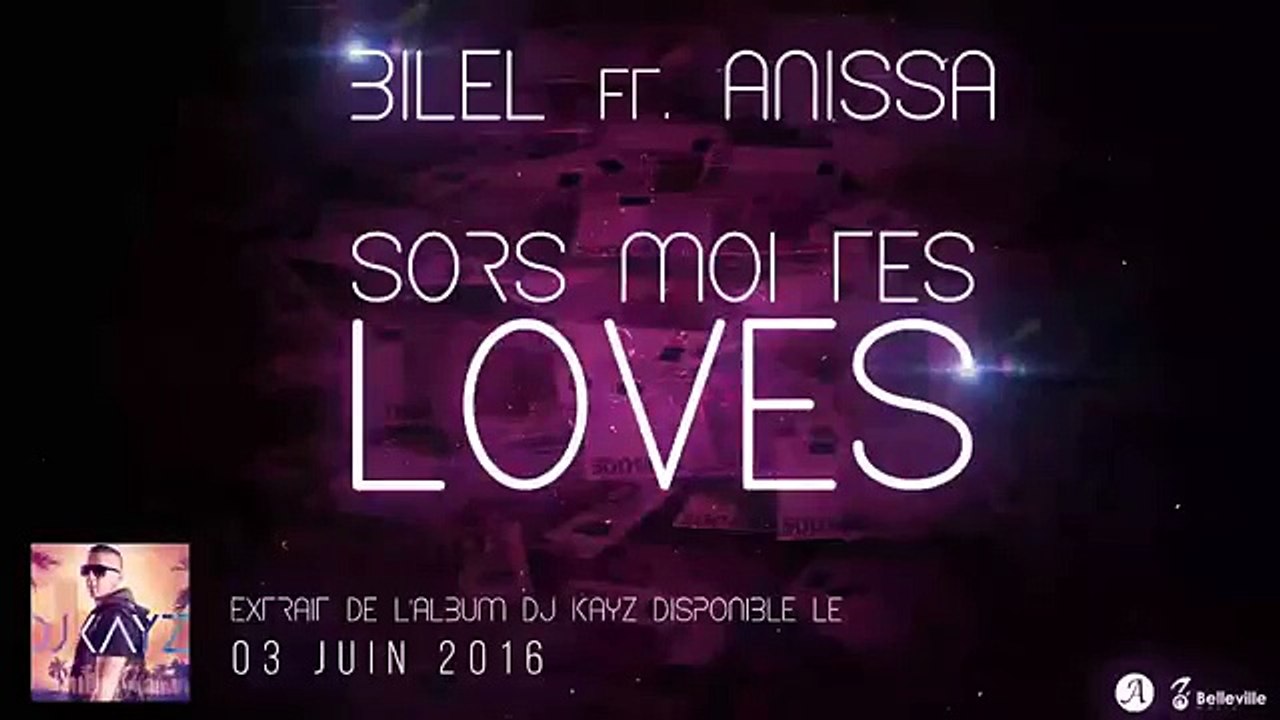 BILEL feat. Anissa - Sors-Moi Tes Loves