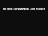 READ book The Healing Journey for Binge Eating (Volume 1)# Full E-Book