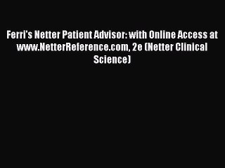 PDF Ferri's Netter Patient Advisor: with Online Access at www.NetterReference.com 2e (Netter