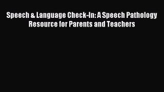 Read Speech & Language Check-In: A Speech Pathology Resource for Parents and Teachers Ebook