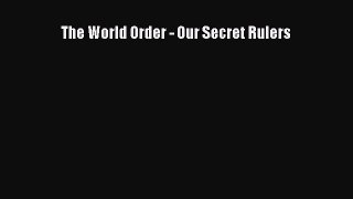 [PDF] The World Order - Our Secret Rulers [Read] Full Ebook
