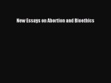 Read New Essays on Abortion and Bioethics PDF Free