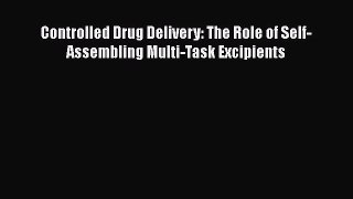 Download Controlled Drug Delivery: The Role of Self-Assembling Multi-Task Excipients PDF Free
