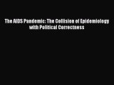 Download The AIDS Pandemic: The Collision of Epidemiology with Political Correctness Ebook