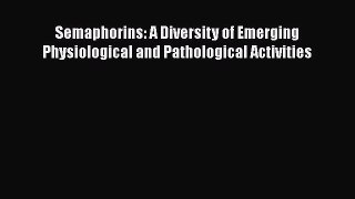 Read Semaphorins: A Diversity of Emerging Physiological and Pathological Activities Ebook Free