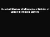 Read Greenland Missions with Biographical Sketches of Some of the Principal Converts Ebook