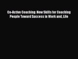 [Read] Co-Active Coaching: New Skills for Coaching People Toward Success in Work and Life ebook