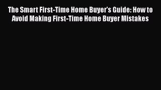 READbookThe Smart First-Time Home Buyer's Guide: How to Avoid Making First-Time Home Buyer