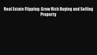 READbookReal Estate Flipping: Grow Rich Buying and Selling PropertyFREEBOOOKONLINE
