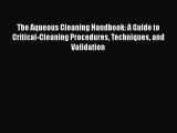 Download The Aqueous Cleaning Handbook: A Guide to Critical-Cleaning Procedures Techniques