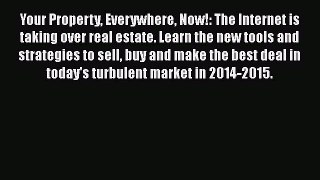 EBOOKONLINEYour Property Everywhere Now!: The Internet is taking over real estate. Learn the