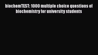Read biochemTEST: 1000 multiple choice questions of biochemistry for university students Ebook