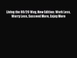 [Read] Living the 80/20 Way New Edition: Work Less Worry Less Succeed More Enjoy More E-Book
