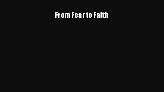 READ book From Fear to Faith# Full E-Book
