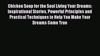 READ FREE FULL EBOOK DOWNLOAD Chicken Soup for the Soul Living Your Dreams: Inspirational