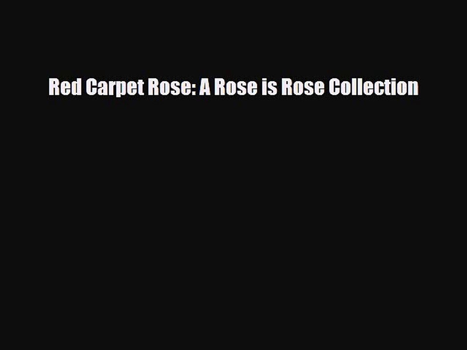 [PDF] Red Carpet Rose: A Rose is Rose Collection [Download] Full Ebook