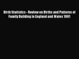 Read Birth Statistics - Review on Births and Patterns of Family Building in England and Wales