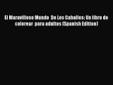 [Download] El Maravilloso Mundo  De Los Caballos: Un libro de colorear  para adultos (Spanish