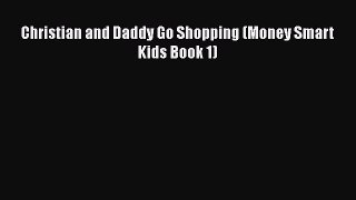 Download Christian and Daddy Go Shopping (Money Smart Kids Book 1)  EBook