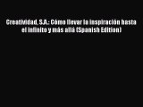 [Read] Creatividad S.A.: Cómo llevar la inspiración hasta el infinito y más allá (Spanish Edition)