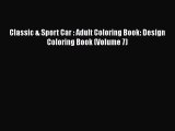 [Read] Classic & Sport Car : Adult Coloring Book: Design Coloring Book (Volume 7) ebook textbooks