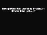 [Read] Making Ideas Happen: Overcoming the Obstacles Between Vision and Reality E-Book Free