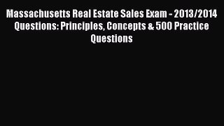 EBOOKONLINEMassachusetts Real Estate Sales Exam - 2013/2014 Questions: Principles Concepts