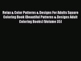 [Read] Relax & Color Patterns & Designs For Adults Square Coloring Book (Beautiful Patterns