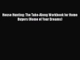 EBOOKONLINEHouse Hunting: The Take-Along Workbook for Home Buyers (Home of Your Dreams)BOOKONLINE