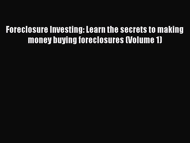 EBOOKONLINEForeclosure Investing: Learn the secrets to making money buying foreclosures (Volume