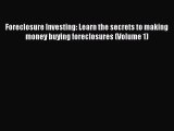 EBOOKONLINEForeclosure Investing: Learn the secrets to making money buying foreclosures (Volume