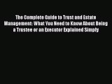 EBOOKONLINEThe Complete Guide to Trust and Estate Management: What You Need to Know About Being