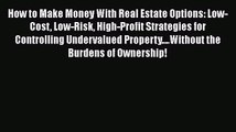 READbookHow to Make Money With Real Estate Options: Low-Cost Low-Risk High-Profit Strategies