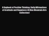 Free Full [PDF] Downlaod A Daybook of Positive Thinking: Daily Affirmations of Gratitude and