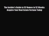 EBOOKONLINEThe Insider's Guide to 52 Homes in 52 Weeks: Acquire Your Real Estate Fortune TodayREADONLINE