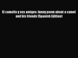 PDF El camello y sus amigos: funny poem about a camel and his friends (Spanish Edition)  Read