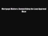 EBOOKONLINEMortgage Matters: Demystifying the Loan Approval MazeFREEBOOOKONLINE