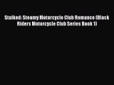 PDF Stalked: Steamy Motorcycle Club Romance (Black Riders Motorcycle Club Series Book 1)  Read