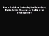 READbookHow to Profit from the Coming Real Estate Bust: Money-Making Strategies for the End