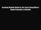 EBOOKONLINECreating Wealth: Retire in Ten Years Using Allen's Seven Principles of WealthREADONLINE