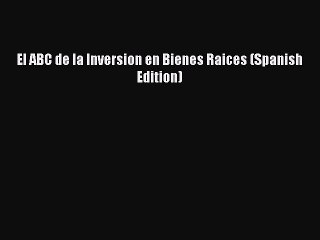 READbookEl ABC de la Inversion en Bienes Raices (Spanish Edition)READONLINE