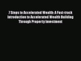 READbook7 Steps to Accelerated Wealth: A Fast-track Introduction to Accelerated Wealth Building