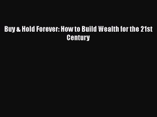 EBOOKONLINEBuy & Hold Forever: How to Build Wealth for the 21st CenturyBOOKONLINE