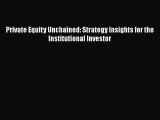 READbookPrivate Equity Unchained: Strategy Insights for the Institutional InvestorFREEBOOOKONLINE