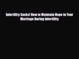 Download Infertility Sucks! How to Maintain Hope in Your Marriage During Infertility Free Books