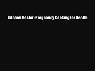 PDF Kitchen Doctor: Pregnancy Cooking for Health Free Books