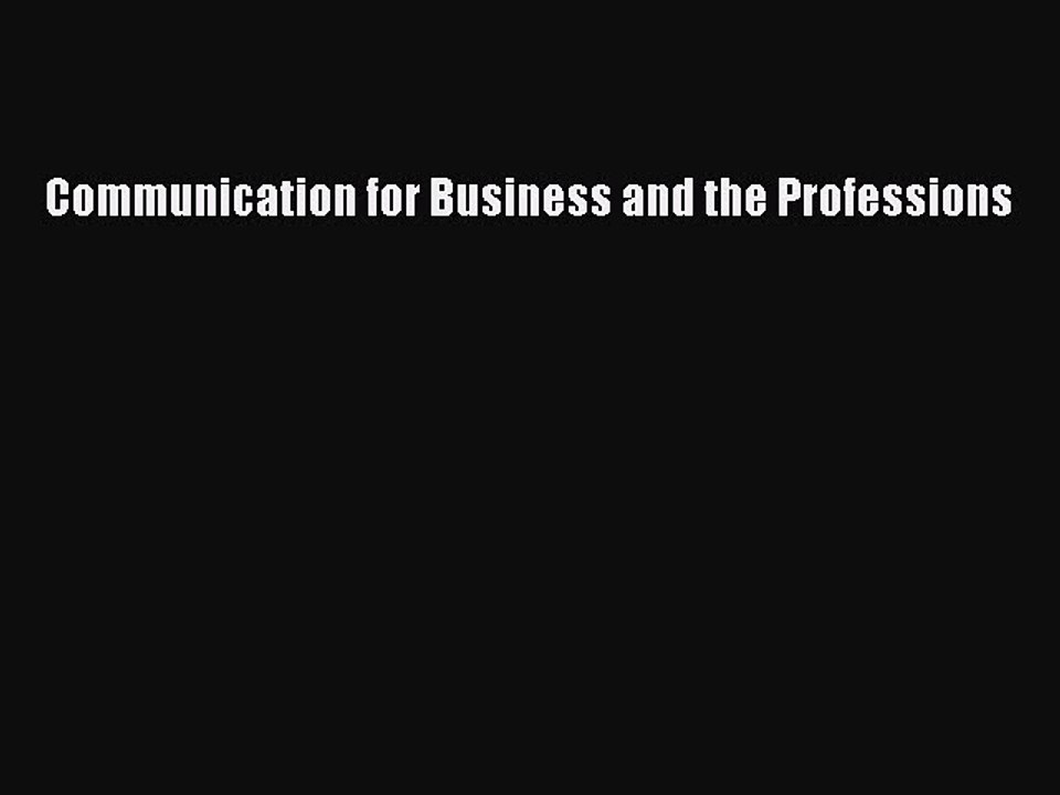 Read Communication for Business and the Professions Ebook Free
